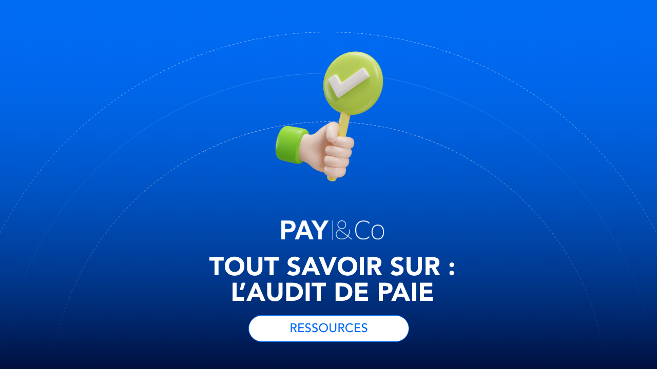 Tout savoir sur l’audit des bulletins de paie