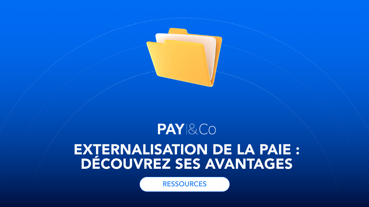 Externalisation de la paie : découvrez ses avantages sans attendre